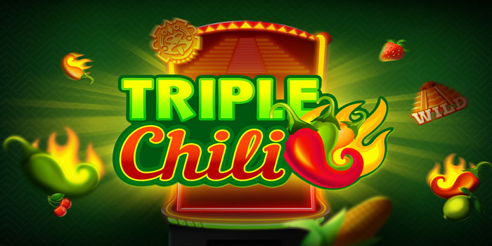 Trik Sukses Menang Besar di Slot Triple Chili