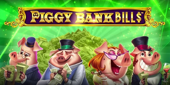 Panduan Mengatur Taruhan Dan Fitur di Slot Piggy Bank Bills